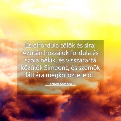 Picture 05 - 1 Mózes 42:24 KAR - És elfordula tõlök és síra: Azután - Bible Verse Picture