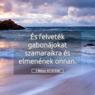 Picture 05 - 1 Mózes 42:26 KAR - És felveték gabonájokat szamaraikra és - Bible Verse Picture