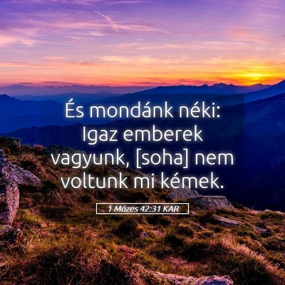 Picture 05 - 1 Mózes 42:31 KAR - És mondánk néki: Igaz emberek vagyunk, [soha] - Bible Verse Picture
