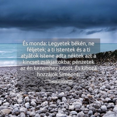 Picture 05 - 1 Mózes 43:23 KAR - És monda: Legyetek békén, ne féljetek; a ti - Bible Verse Picture