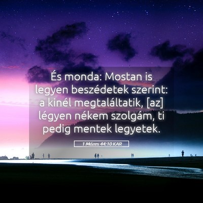 Picture 05 - 1 Mózes 44:10 KAR - És monda: Mostan is legyen beszédetek szerint: - Bible Verse Picture