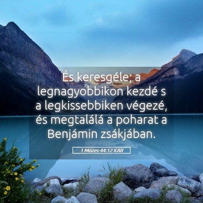 Picture 05 - 1 Mózes 44:12 KAR - És keresgéle; a legnagyobbikon kezdé s a - Bible Verse Picture