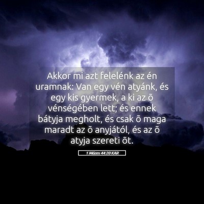 Picture 05 - 1 Mózes 44:20 KAR - Akkor mi azt felelénk az én uramnak: Van egy - Bible Verse Picture