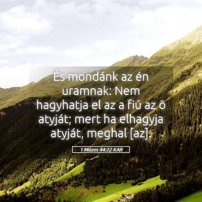 Picture 05 - 1 Mózes 44:22 KAR - És mondánk az én uramnak: Nem hagyhatja el az - Bible Verse Picture