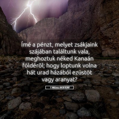 Picture 05 - 1 Mózes 44:8 KAR - Ímé a pénzt, melyet zsákjaink szájában - Bible Verse Picture