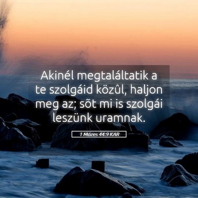 Picture 05 - 1 Mózes 44:9 KAR - Akinél megtaláltatik a te szolgáid közûl, - Bible Verse Picture