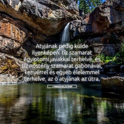 Picture 05 - 1 Mózes 45:23 KAR - Atyjának pedig külde ilyenképen: tíz szamarat - Bible Verse Picture