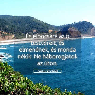 Picture 05 - 1 Mózes 45:24 KAR - És elbocsátá az õ testvéreit, és - Bible Verse Picture