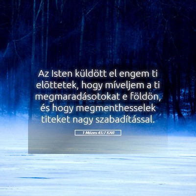 Picture 05 - 1 Mózes 45:7 KAR - Az Isten küldött el engem ti elõttetek, hogy - Bible Verse Picture