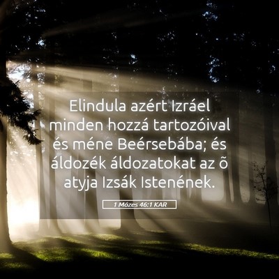 Picture 05 - 1 Mózes 46:1 KAR - Elindula azért Izráel minden hozzá - Bible Verse Picture