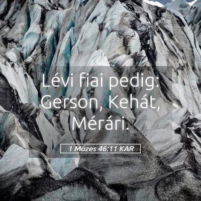 Picture 05 - 1 Mózes 46:11 KAR - Lévi fiai pedig: Gerson, Kehát, - Bible Verse Picture