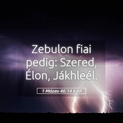 Picture 05 - 1 Mózes 46:14 KAR - Zebulon fiai pedig: Szered, Élon, - Bible Verse Picture