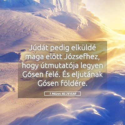 Picture 05 - 1 Mózes 46:28 KAR - Júdát pedig elküldé maga elõtt Józsefhez, - Bible Verse Picture