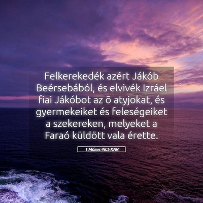Picture 05 - 1 Mózes 46:5 KAR - Felkerekedék azért Jákób Beérsebából, és - Bible Verse Picture