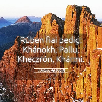 Picture 05 - 1 Mózes 46:9 KAR - Rúben fiai pedig: Khánokh, Pallu, Kheczrón, - Bible Verse Picture