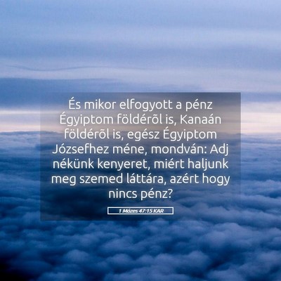 Picture 05 - 1 Mózes 47:15 KAR - És mikor elfogyott a pénz Égyiptom földérõl - Bible Verse Picture