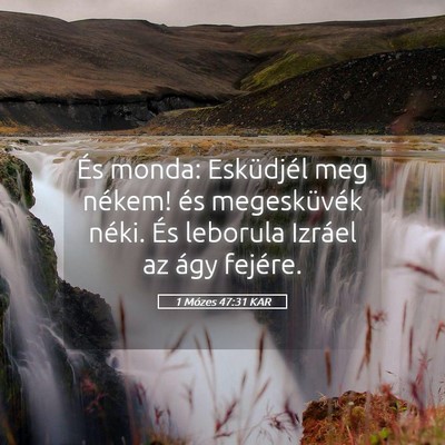 Picture 05 - 1 Mózes 47:31 KAR - És monda: Esküdjél meg nékem! és - Bible Verse Picture