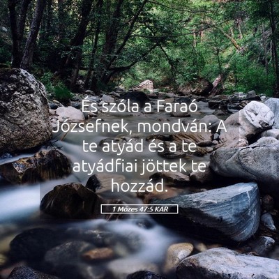 Picture 05 - 1 Mózes 47:5 KAR - És szóla a Faraó Józsefnek, mondván: A te - Bible Verse Picture