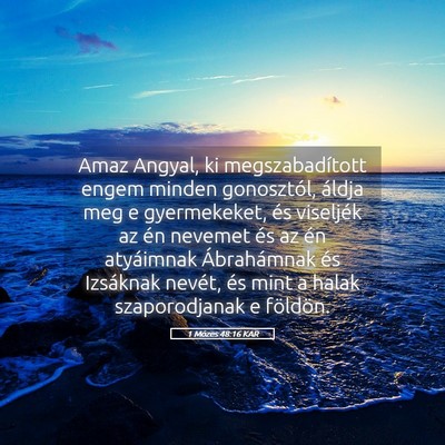 Picture 05 - 1 Mózes 48:16 KAR - Amaz Angyal, ki megszabadított engem minden - Bible Verse Picture
