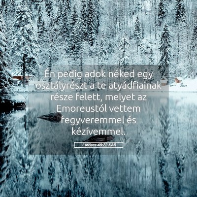 Picture 05 - 1 Mózes 48:22 KAR - Én pedig adok néked egy osztályrészt a te - Bible Verse Picture