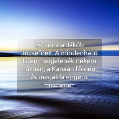 Picture 05 - 1 Mózes 48:3 KAR - És monda Jákób Józsefnek: A mindenható Isten - Bible Verse Picture