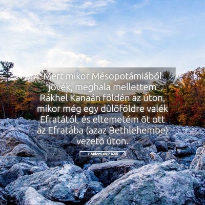 Picture 05 - 1 Mózes 48:7 KAR - Mert mikor Mésopotámiából jövék, meghala - Bible Verse Picture