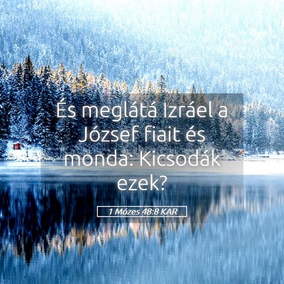Picture 05 - 1 Mózes 48:8 KAR - És meglátá Izráel a József fiait és monda: - Bible Verse Picture