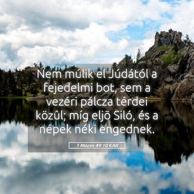 Picture 05 - 1 Mózes 49:10 KAR - Nem múlik el Júdától a fejedelmi bot, sem a - Bible Verse Picture