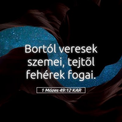 Picture 05 - 1 Mózes 49:12 KAR - Bortól veresek szemei, tejtõl fehérek - Bible Verse Picture