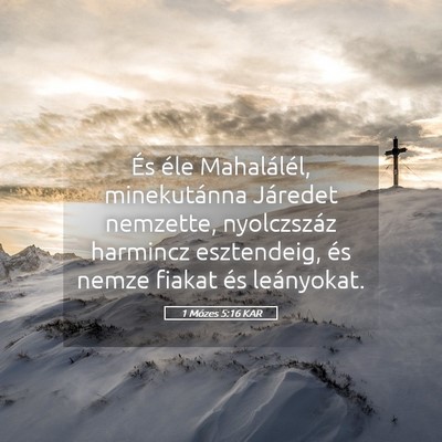 Picture 05 - 1 Mózes 5:16 KAR - És éle Mahalálél, minekutánna Járedet - Bible Verse Picture