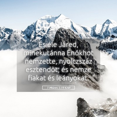 Picture 05 - 1 Mózes 5:19 KAR - És éle Járed, minekutánna Énókhot nemzette, - Bible Verse Picture