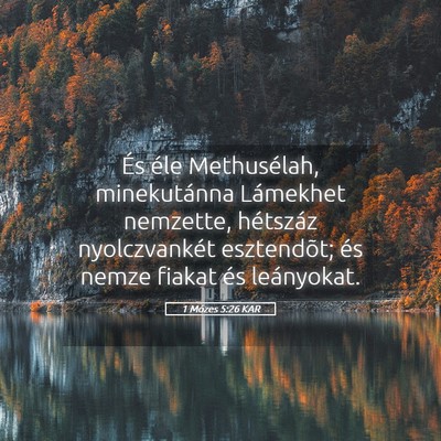 Picture 05 - 1 Mózes 5:26 KAR - És éle Methusélah, minekutánna Lámekhet - Bible Verse Picture