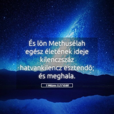 Picture 05 - 1 Mózes 5:27 KAR - És lõn Methusélah egész életének ideje - Bible Verse Picture