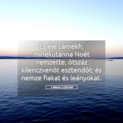 Picture 05 - 1 Mózes 5:30 KAR - És éle Lámekh, minekutánna Noét nemzette, - Bible Verse Picture