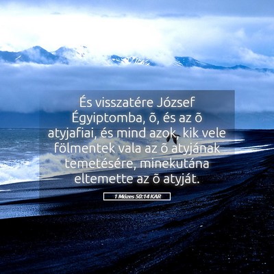 Picture 05 - 1 Mózes 50:14 KAR - És visszatére József Égyiptomba, õ, és az - Bible Verse Picture