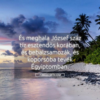 Picture 05 - 1 Mózes 50:26 KAR - És meghala József száz tíz esztendõs - Bible Verse Picture