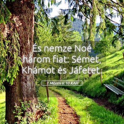 Picture 05 - 1 Mózes 6:10 KAR - És nemze Noé három fiat: Sémet, Khámot és - Bible Verse Picture