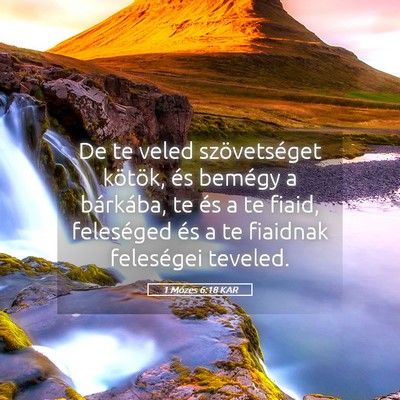 Picture 05 - 1 Mózes 6:18 KAR - De te veled szövetséget kötök, és bemégy a - Bible Verse Picture