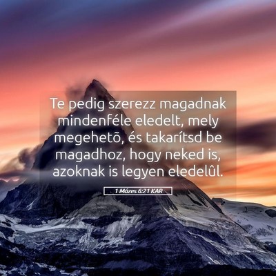 Picture 05 - 1 Mózes 6:21 KAR - Te pedig szerezz magadnak mindenféle eledelt, - Bible Verse Picture