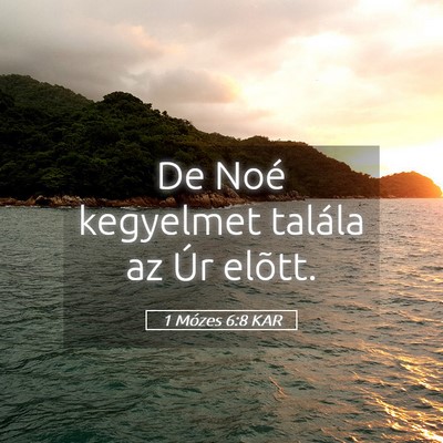 Picture 05 - 1 Mózes 6:8 KAR - De Noé kegyelmet talála az Úr - Bible Verse Picture