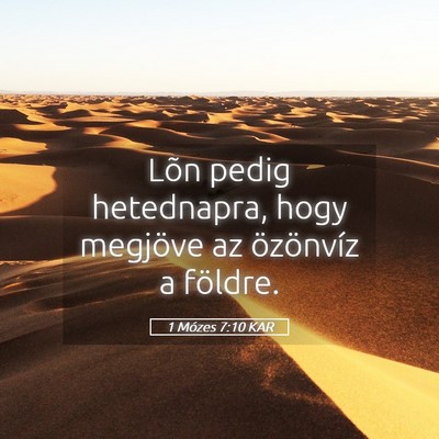 Picture 05 - 1 Mózes 7:10 KAR - Lõn pedig hetednapra, hogy megjöve az - Bible Verse Picture