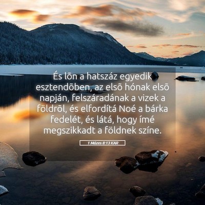 Picture 05 - 1 Mózes 8:13 KAR - És lõn a hatszáz egyedik esztendõben, az - Bible Verse Picture