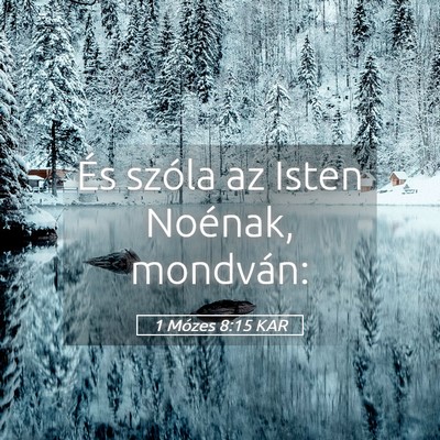 Picture 05 - 1 Mózes 8:15 KAR - És szóla az Isten Noénak, - Bible Verse Picture