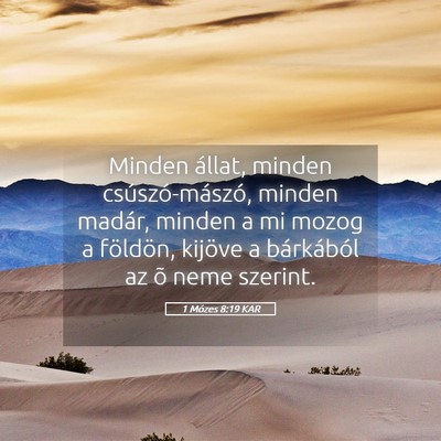 Picture 05 - 1 Mózes 8:19 KAR - Minden állat, minden csúszó-mászó, minden - Bible Verse Picture