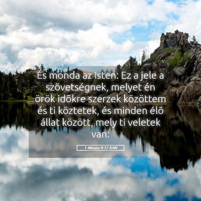 Picture 05 - 1 Mózes 9:12 KAR - És monda az Isten: Ez a jele a szövetségnek, - Bible Verse Picture