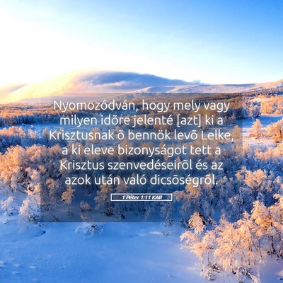 Picture 05 - 1 Péter 1:11 KAR - Nyomozódván, hogy mely vagy milyen idõre - Bible Verse Picture