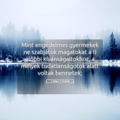Picture 05 - 1 Péter 1:14 KAR - Mint engedelmes gyermekek ne szabjátok magatokat - Bible Verse Picture