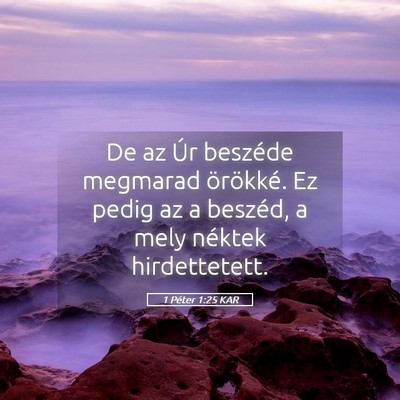 Picture 05 - 1 Péter 1:25 KAR - De az Úr beszéde megmarad örökké. Ez pedig - Bible Verse Picture