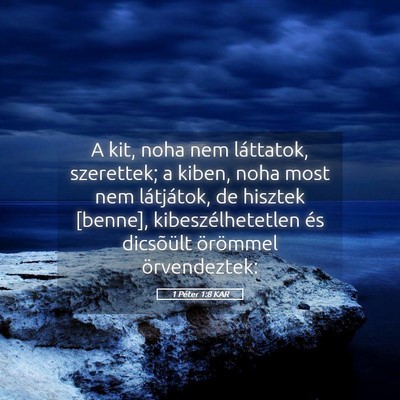Picture 05 - 1 Péter 1:8 KAR - A kit, noha nem láttatok, szerettek; a kiben, - Bible Verse Picture