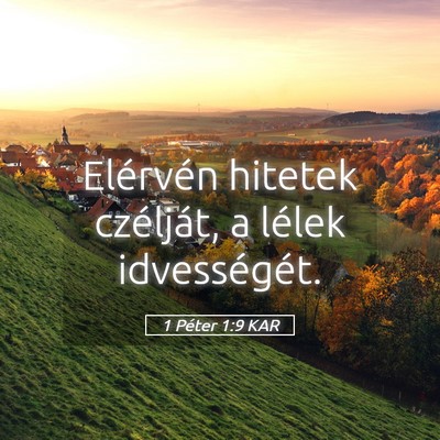 Picture 05 - 1 Péter 1:9 KAR - Elérvén hitetek czélját, a lélek - Bible Verse Picture